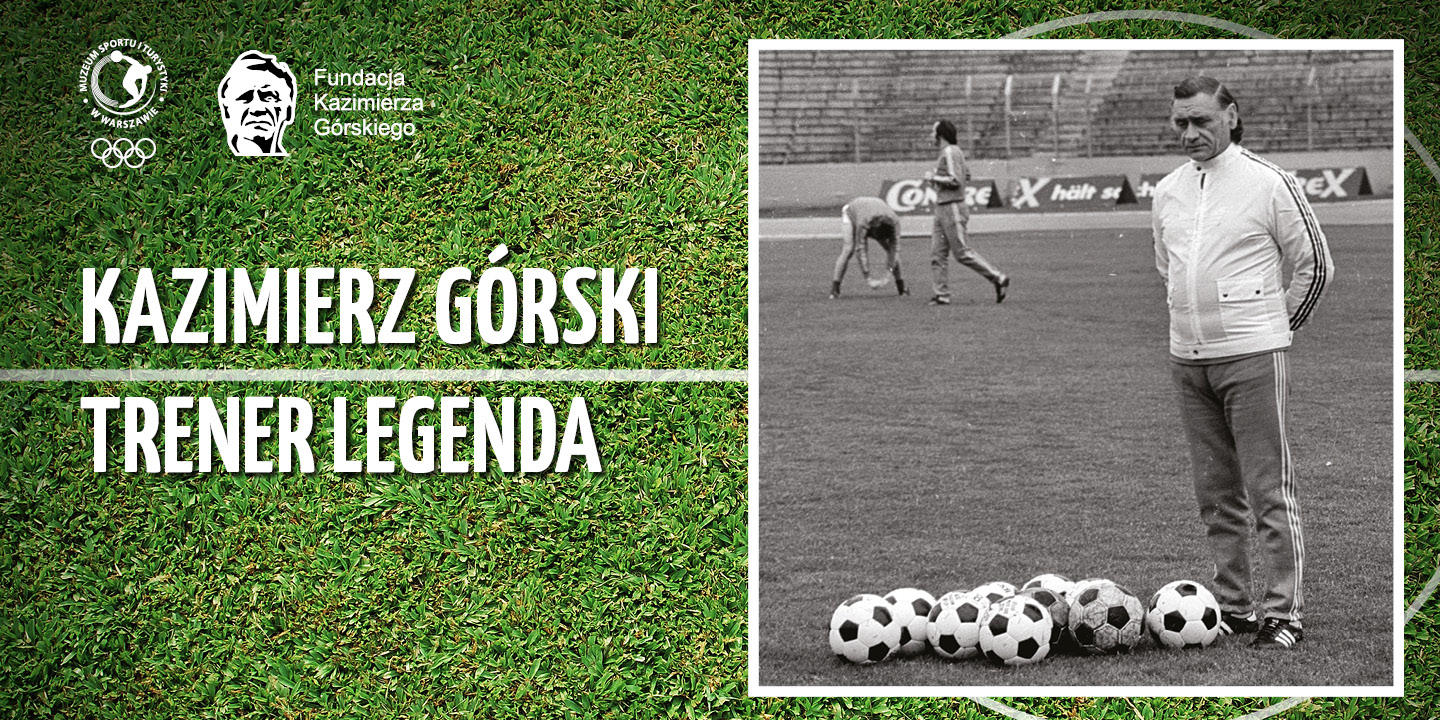 Kazimierz Górski - trener legenda