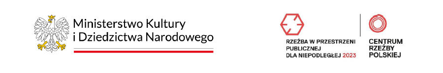 Logotypy: Ministerstwo Kultury i Dziedzictwa Narodowego; Rzeźba w Przestrzeni Publicznej dla Niepodległej 2023; Centrum Rzeźby Polskiej