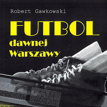 
Futbol dawnej Warszawy