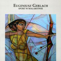 Katalog wystawy Eugeniusz Gerlach - Sport w malarstwie