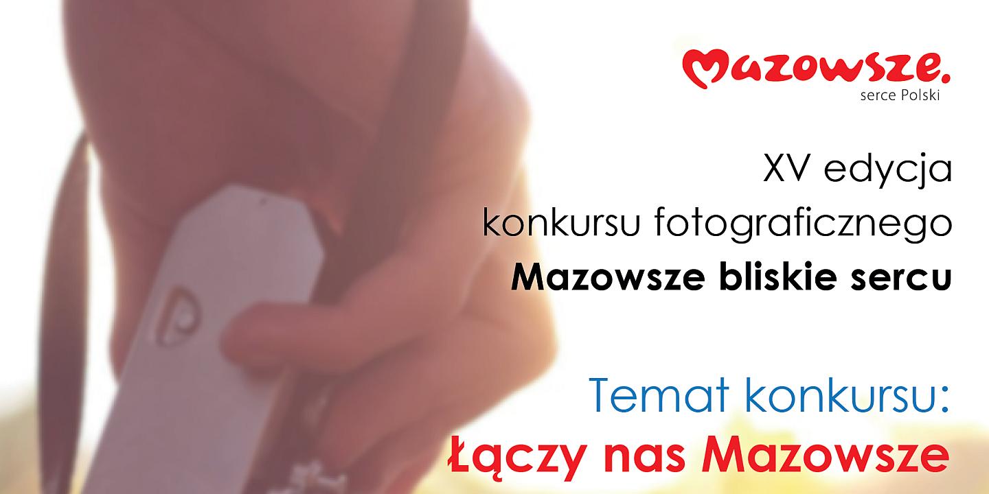 XV edycja konkursu fotograficznego „Mazowsze bliskie sercu”