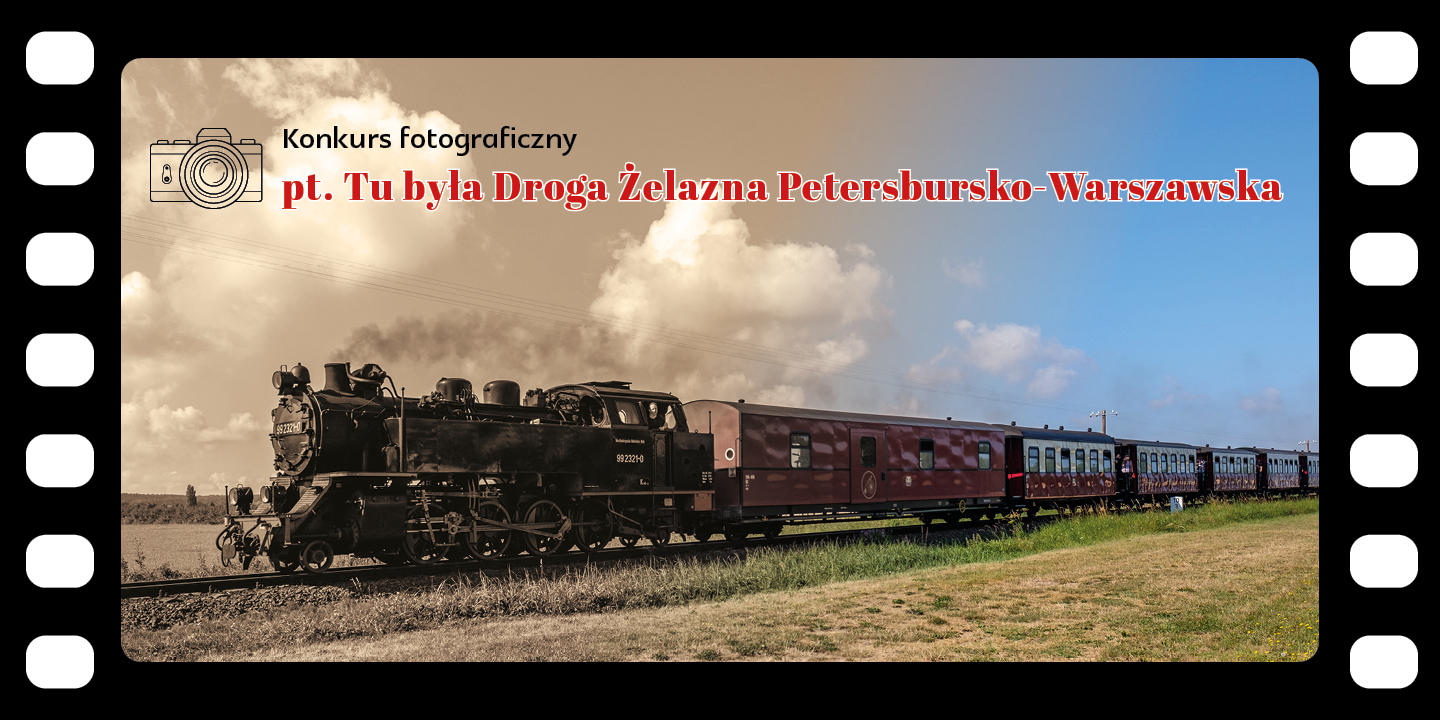 Konkurs fotograficzny "Tu była Droga Żelazna Petersbursko-Warszawska"