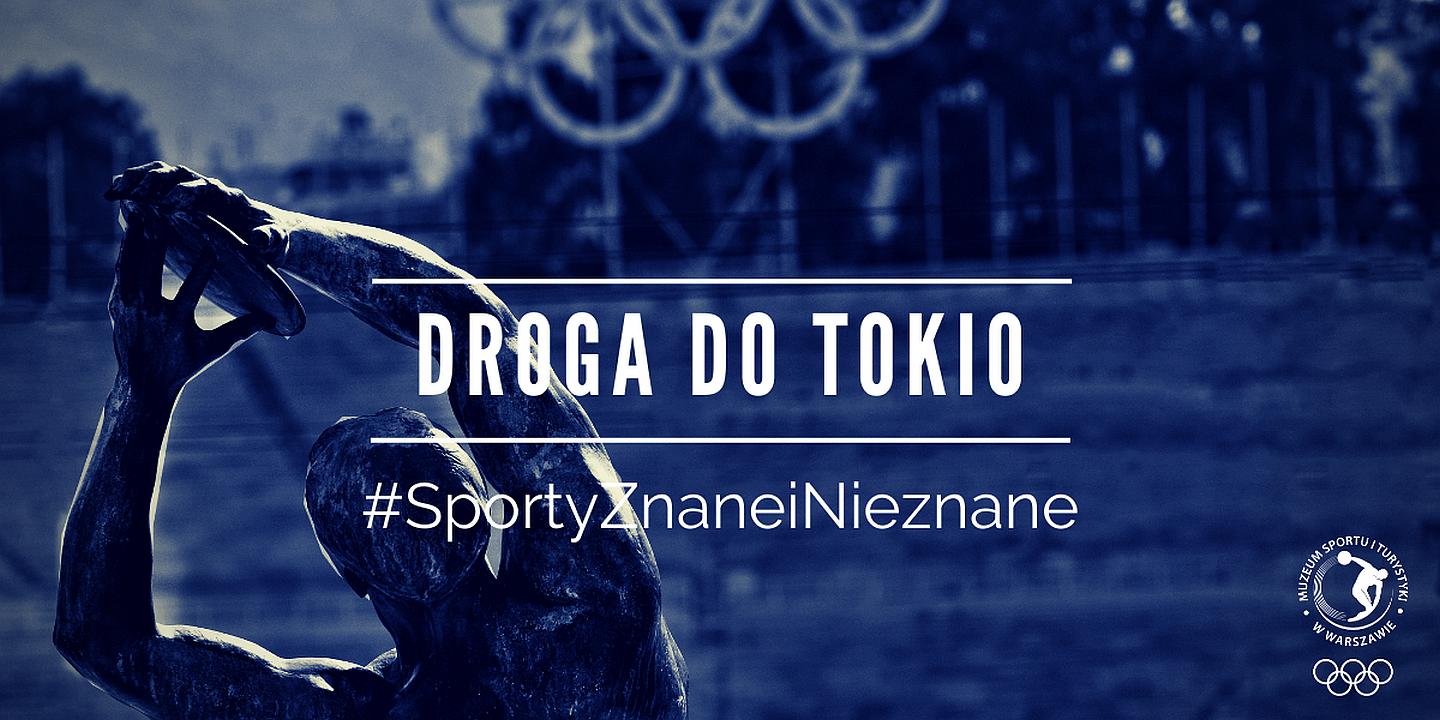 #SportyZnaneiNieznane - Droga do Tokio