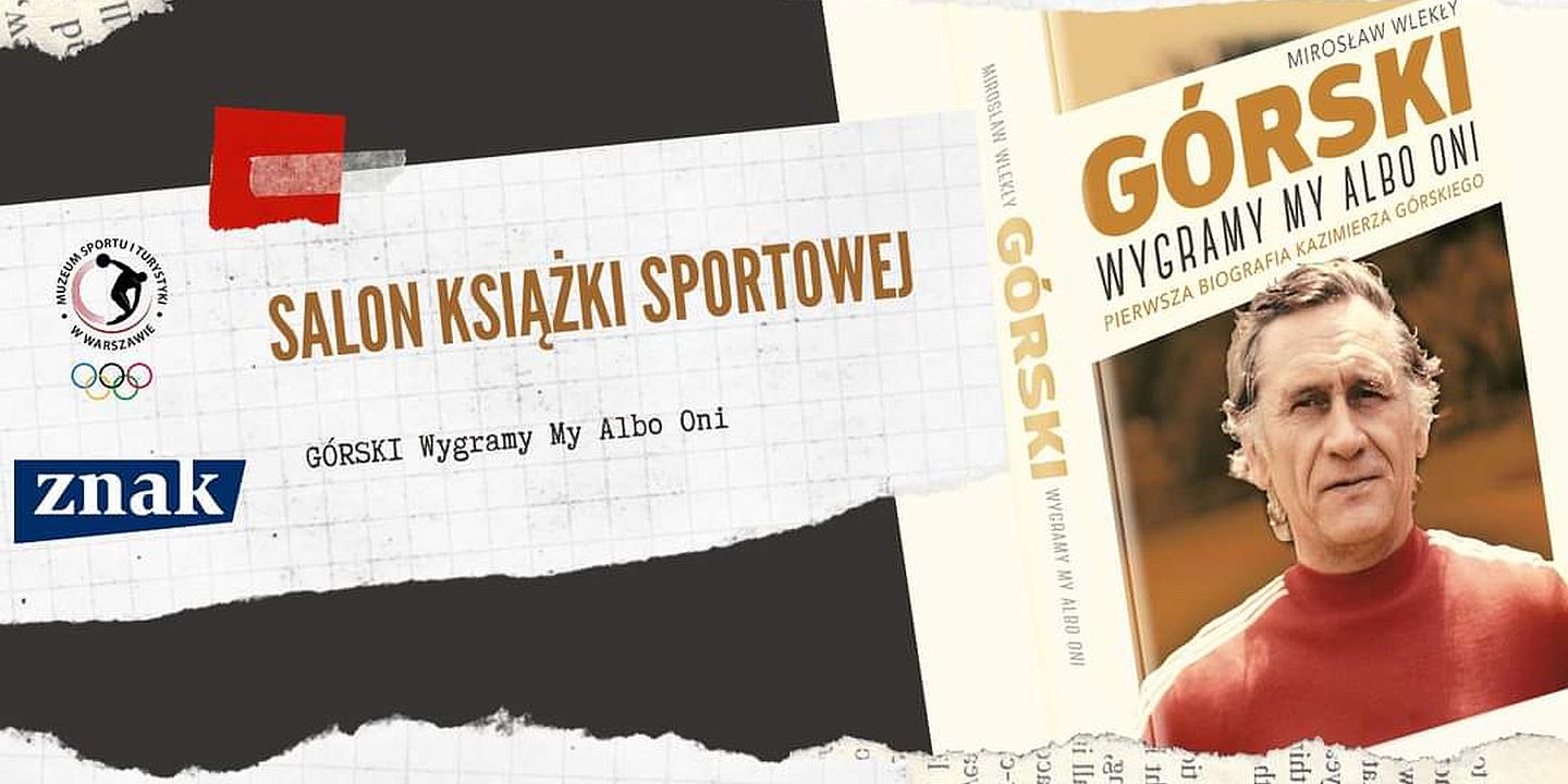 Salon Książki Sportowej - Górski. Wygramy My albo Oni